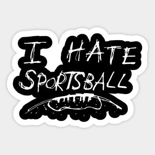 Dark and Gritty I Hate Sportsball sketch text Sticker